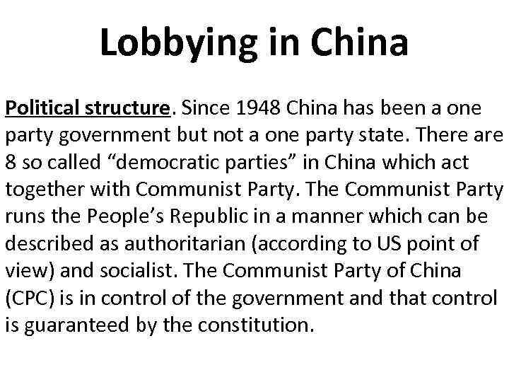 Lobbying in China Political structure. Since 1948 China has been a one party government