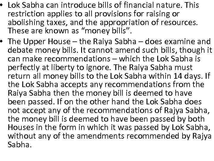  • Lok Sabha can introduce bills of financial nature. This restriction applies to