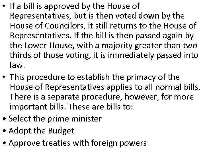  • If a bill is approved by the House of Representatives, but is