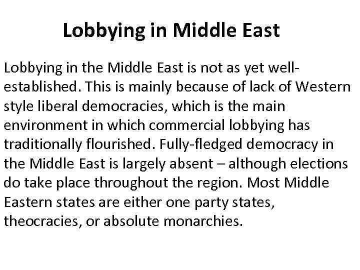 Lobbying in Middle East Lobbying in the Middle East is not as yet wellestablished.