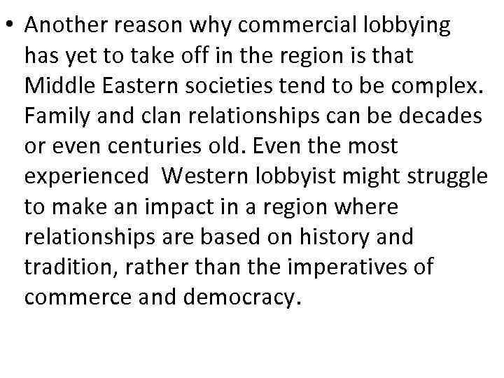  • Another reason why commercial lobbying has yet to take off in the