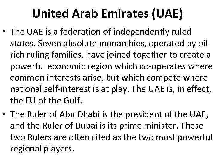 United Arab Emirates (UAE) • The UAE is a federation of independently ruled states.