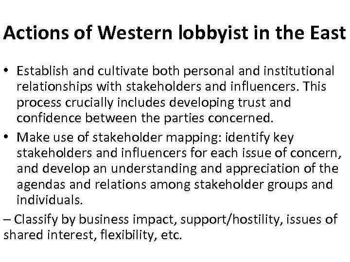Actions of Western lobbyist in the East • Establish and cultivate both personal and