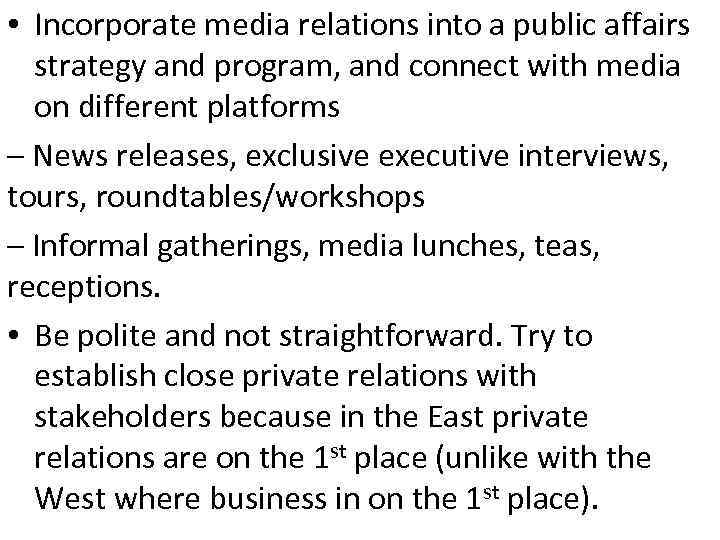  • Incorporate media relations into a public affairs strategy and program, and connect