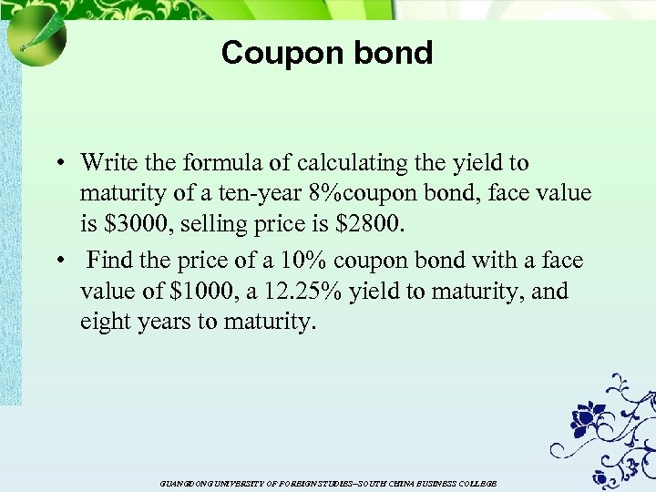 Coupon bond • Write the formula of calculating the yield to maturity of a