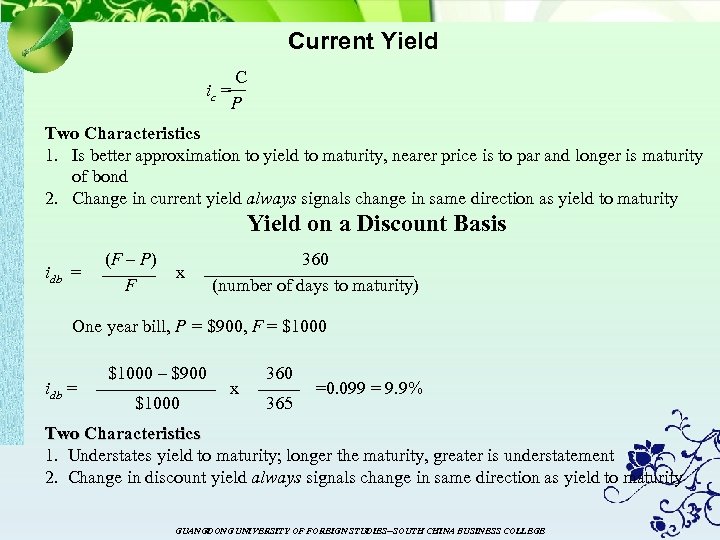 Current Yield C ic = P Two Characteristics 1. Is better approximation to yield