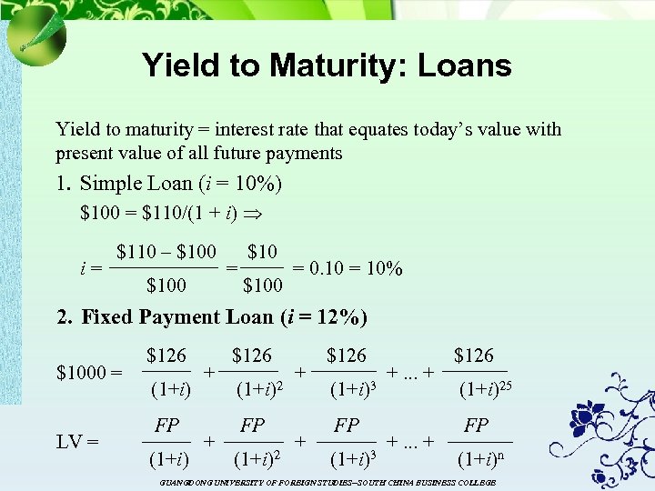 Yield to Maturity: Loans Yield to maturity = interest rate that equates today’s value