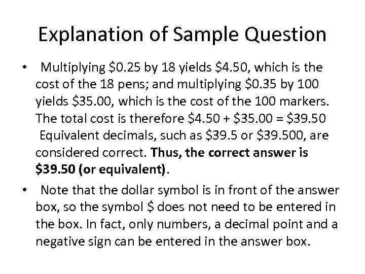 Explanation of Sample Question • Multiplying $0. 25 by 18 yields $4. 50, which