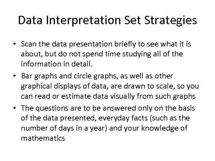 Data Interpretation Set Strategies • Scan the data presentation briefly to see what it