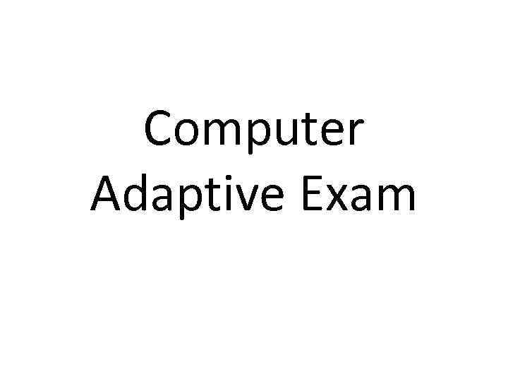 Computer Adaptive Exam 