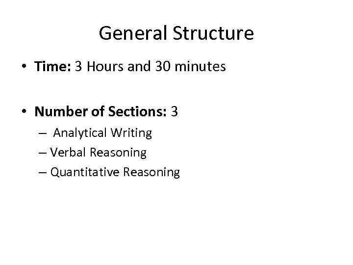 General Structure • Time: 3 Hours and 30 minutes • Number of Sections: 3