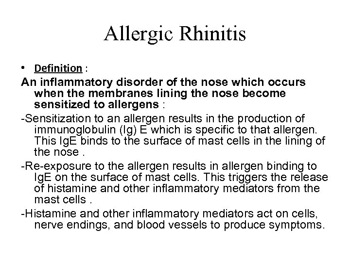 Allergic Rhinitis • Definition : An inflammatory disorder of the nose which occurs when