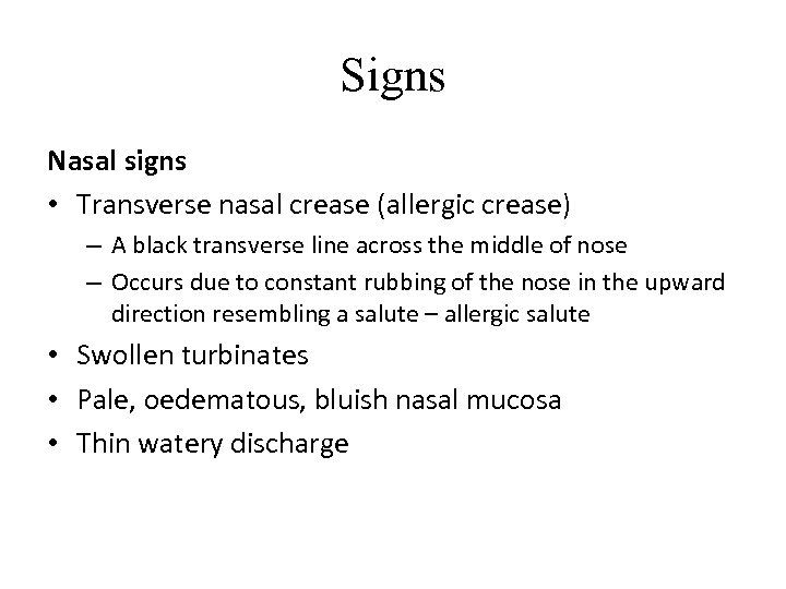 Signs Nasal signs • Transverse nasal crease (allergic crease) – A black transverse line