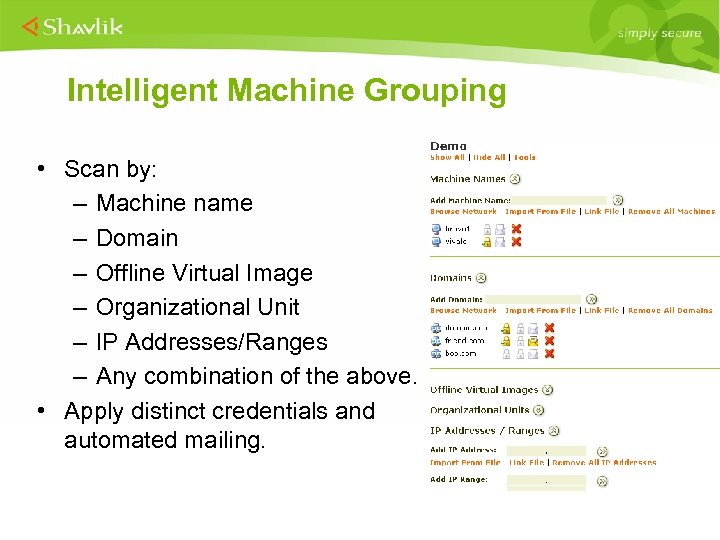 Intelligent Machine Grouping • Scan by: – Machine name – Domain – Offline Virtual