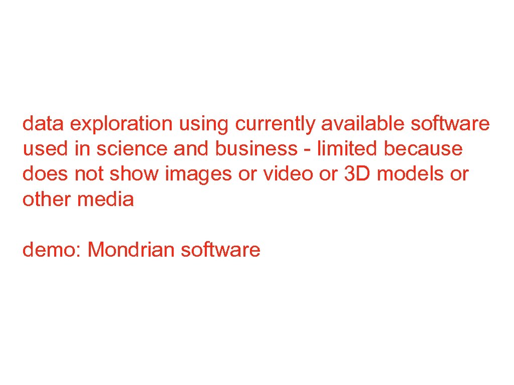 data exploration using currently available software used in science and business - limited because