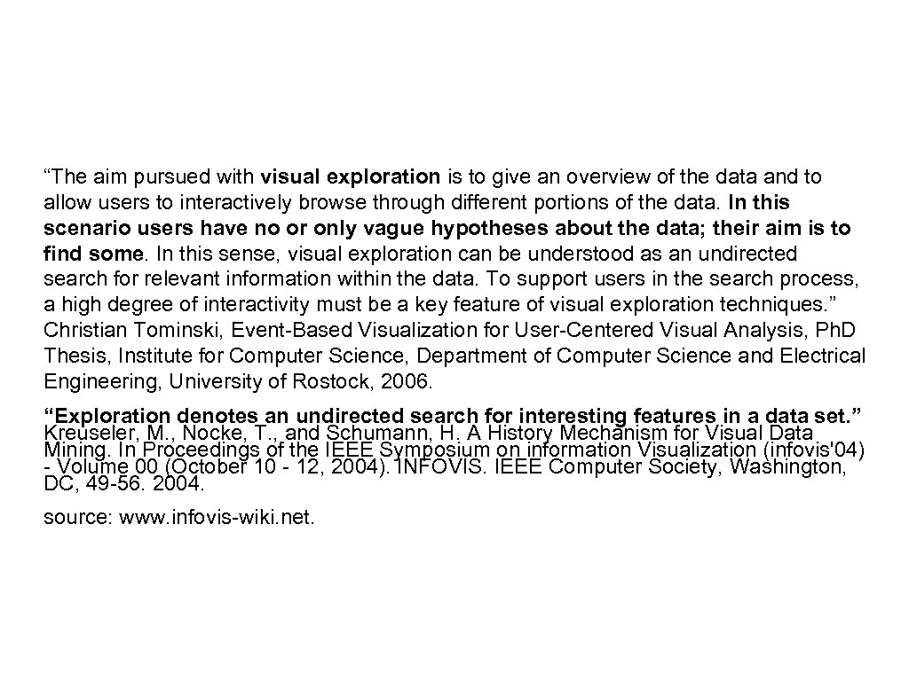 “The aim pursued with visual exploration is to give an overview of the data