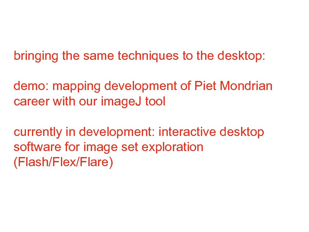 bringing the same techniques to the desktop: demo: mapping development of Piet Mondrian career