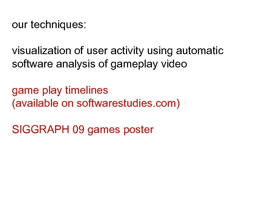 our techniques: visualization of user activity using automatic software analysis of gameplay video game