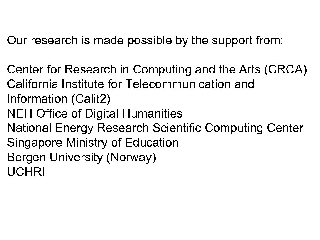 Our research is made possible by the support from: Center for Research in Computing