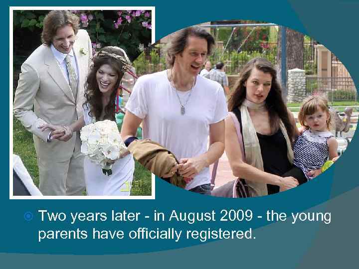  Two years later - in August 2009 - the young parents have officially