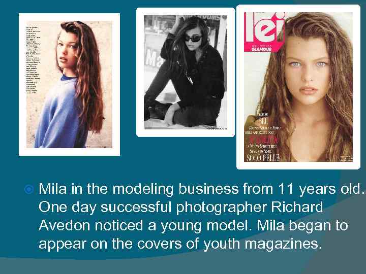  Mila in the modeling business from 11 years old. One day successful photographer