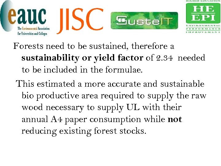Forests need to be sustained, therefore a sustainability or yield factor of 2. 34
