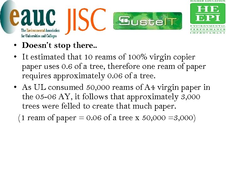  • Doesn’t stop there. . • It estimated that 10 reams of 100%