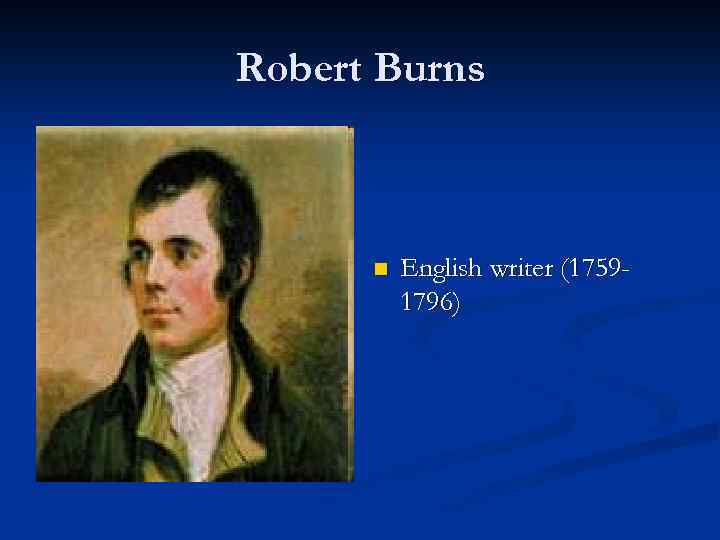 Robert Burns n English writer (17591796) 