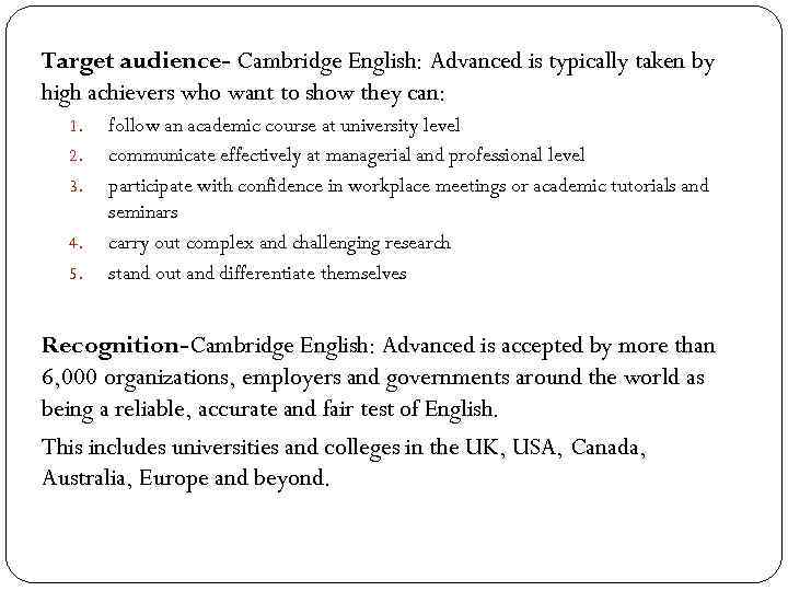 Target audience- Cambridge English: Advanced is typically taken by high achievers who want to