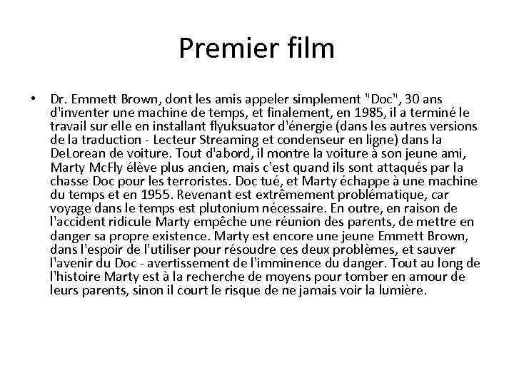 Premier film • Dr. Emmett Brown, dont les amis appeler simplement 