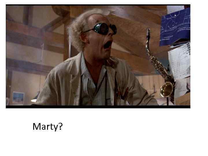 Marty? 