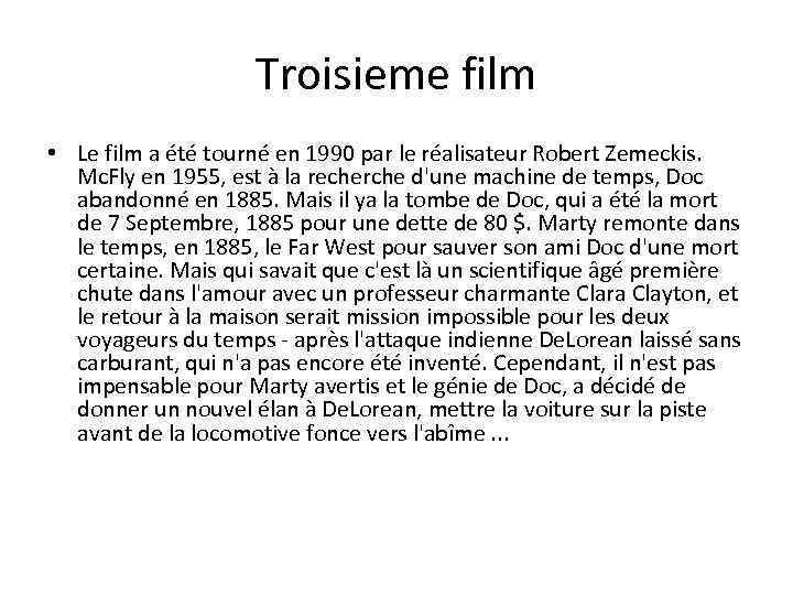 Troisieme film • Le film a été tourné en 1990 par le réalisateur Robert