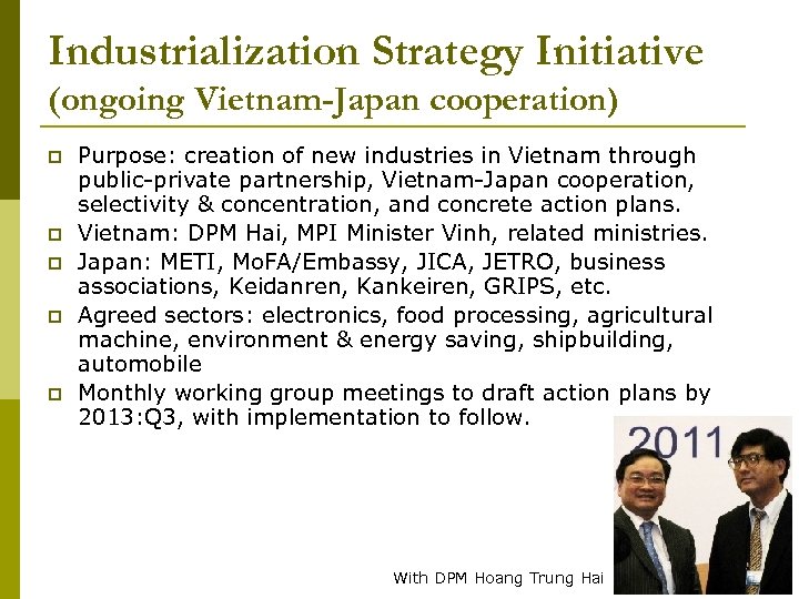 Industrialization Strategy Initiative (ongoing Vietnam-Japan cooperation) p p p Purpose: creation of new industries