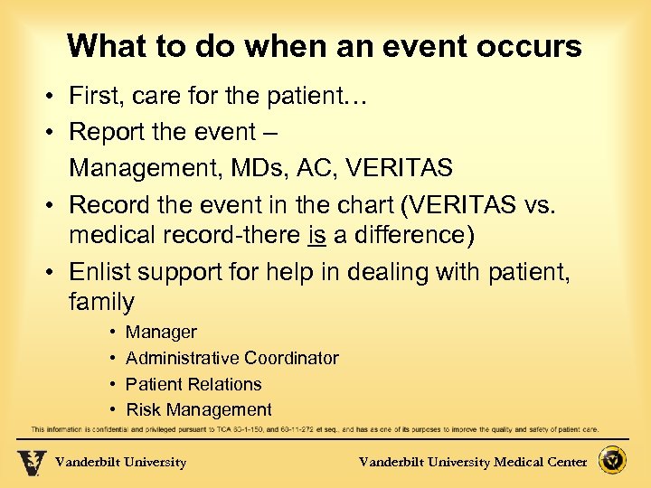 What to do when an event occurs • First, care for the patient… •