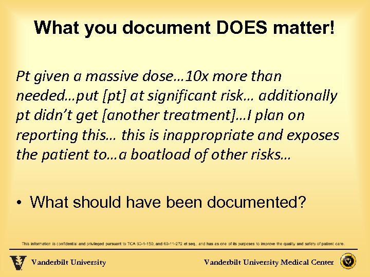 What you document DOES matter! Pt given a massive dose… 10 x more than