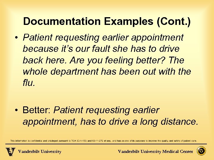 Documentation Examples (Cont. ) • Patient requesting earlier appointment because it’s our fault she