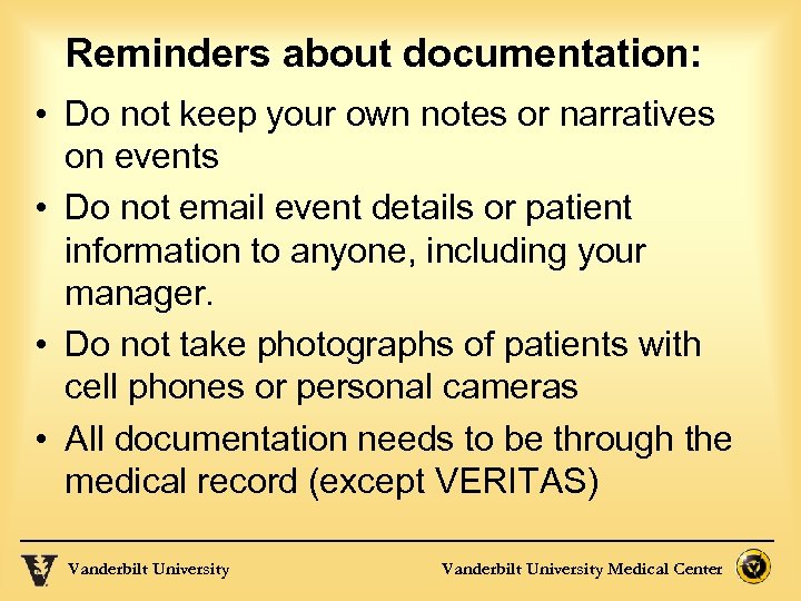 Reminders about documentation: • Do not keep your own notes or narratives on events