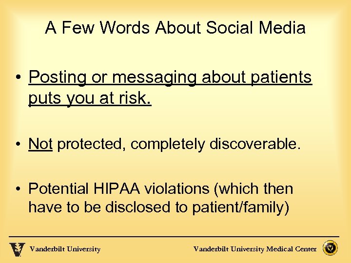 A Few Words About Social Media • Posting or messaging about patients puts you
