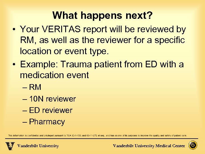 What happens next? • Your VERITAS report will be reviewed by RM, as well
