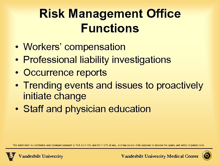Risk Management Office Functions • • Workers’ compensation Professional liability investigations Occurrence reports Trending