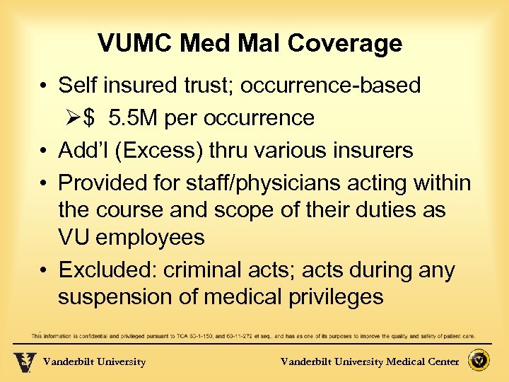 VUMC Med Mal Coverage • Self insured trust; occurrence-based Ø$ 5. 5 M per