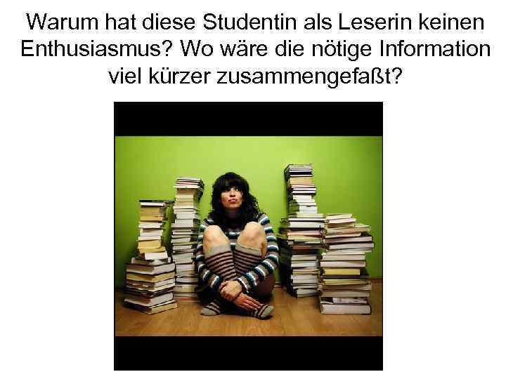Warum hat diese Studentin als Leserin keinen Enthusiasmus? Wo wäre die nötige Information viel