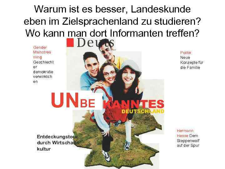 Warum ist es besser, Landeskunde eben im Zielsprachenland zu studieren? Wo kann man dort