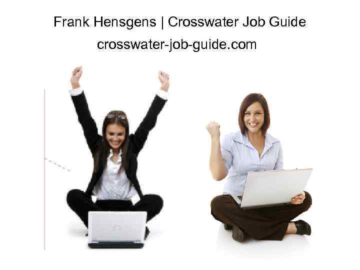 Frank Hensgens | Crosswater Job Guide crosswater-job-guide. com 