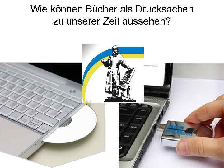 Wie können Bücher als Drucksachen zu unserer Zeit aussehen? 