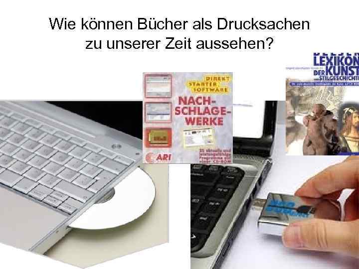 Wie können Bücher als Drucksachen zu unserer Zeit aussehen? 