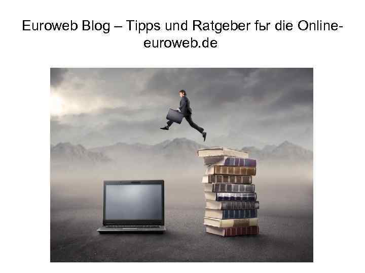 Euroweb Blog – Tipps und Ratgeber fьr die Onlineeuroweb. de 
