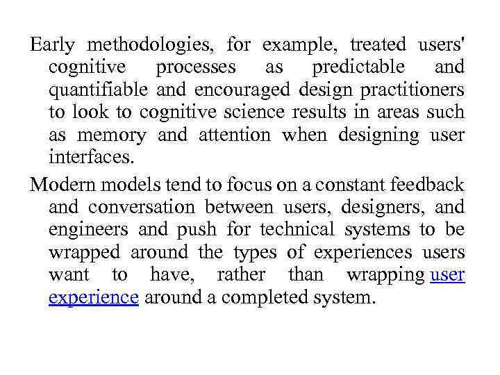 Early methodologies, for example, treated users' cognitive processes as predictable and quantifiable and encouraged