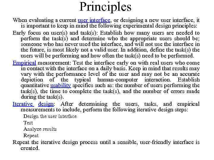 Principles When evaluating a current user interface, or designing a new user interface, it