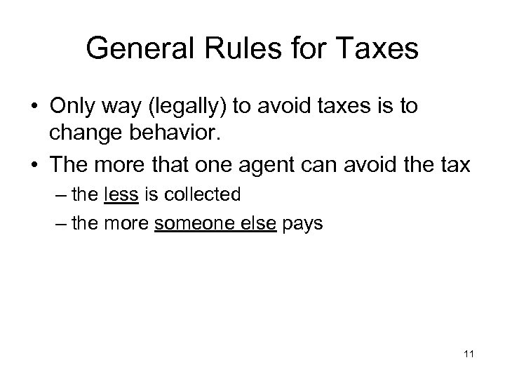 General Rules for Taxes • Only way (legally) to avoid taxes is to change
